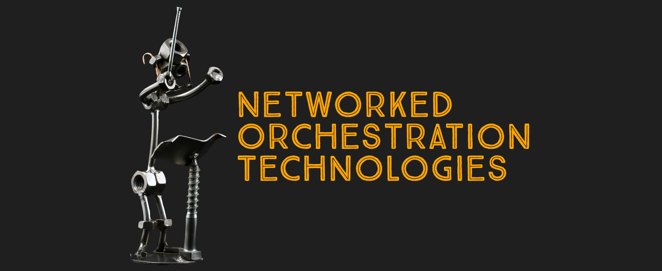 Networked Orchestration Technologies
